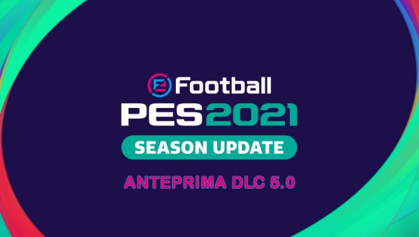 eFootball Pes 2021, anticipazioni DLC 5.0