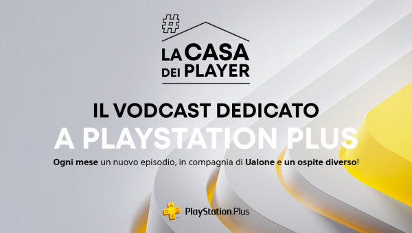 La Casa Dei Player è il nuovo vodcast di SIE Italia pensato per raccontare le novità PlayStation Plus